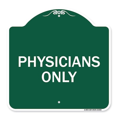 Signmission Designer Series Sign-Physicians Only, Green & White Aluminum Sign, 18" x 18", GW-1818-23300 A-DES-GW-1818-23300